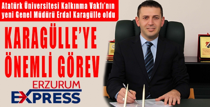 KARAGÜLLE'YE ÖNEMLİ GÖREV