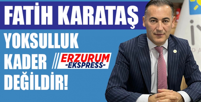 KARATAŞ, YOKSULLUK KADER DEĞİLDİR!