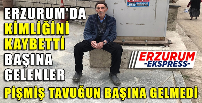 Kaybettiği kimliği başına dert açtı