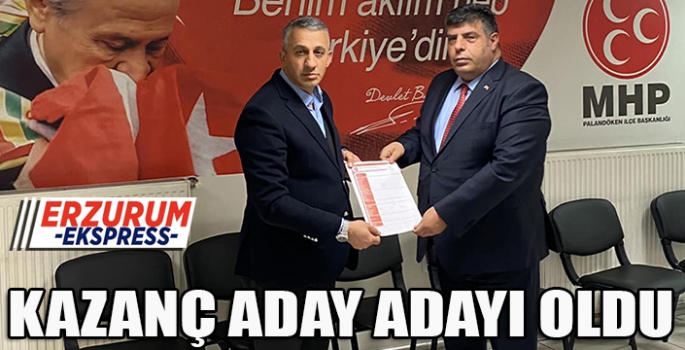 KAZANÇ, ADAY ADAYI OLDU