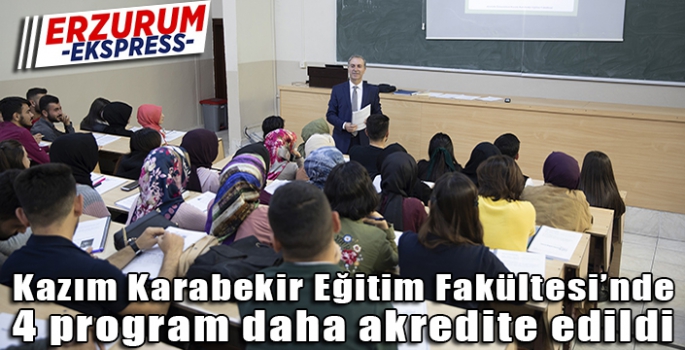 Kazım Karabekir Eğitim Fakültesinde 4 program daha akredite edildi