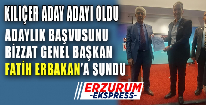 KILIÇER ADAY ADAYI OLDU