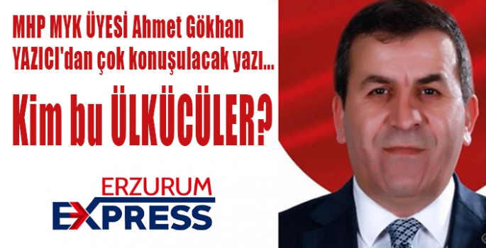 KİM BU ÜLKÜCÜLER...