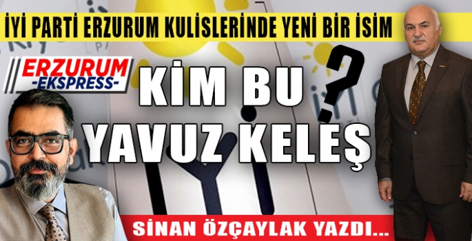 KİM BU YAVUZ KELEŞ?