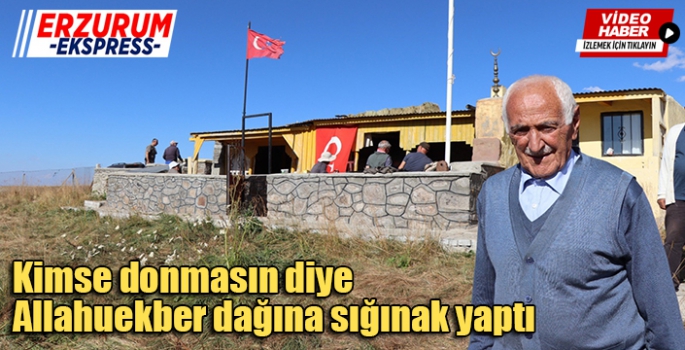 Kimse donmasın diye Allahuekber dağına sığınak yaptı