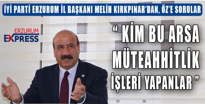 KIRKPINAR KİM BU ARSA MÜTEAHHİTLİK İŞLERİ YAPANLAR?