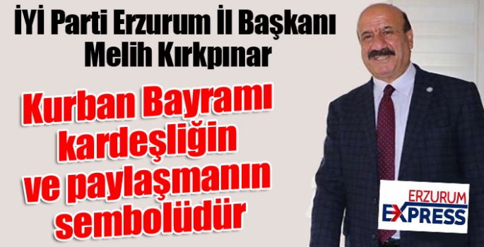 Kırkpınar: Kurban bayramı kardeşliğin ve paylaşmanın sembolüdür