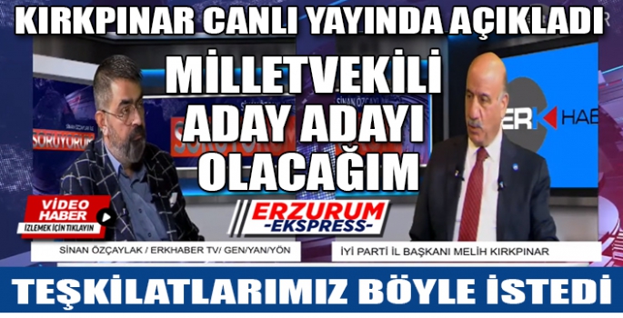 KIRKPINAR, MİLLETVEKİLİ ADAY ADAYLIĞINI CANLI YAYINDA AÇIKLADI. 