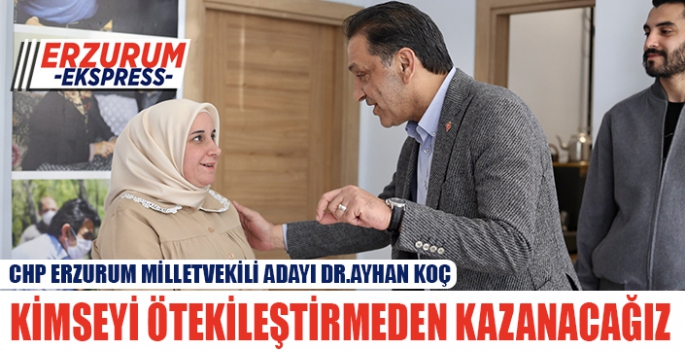 KOÇ, KİMSEYİ ÖTEKİLEŞTİRMEDEN KAZANACAĞIZ