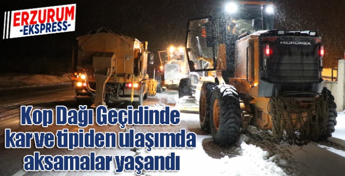 Kop Dağı Geçidinde kar ve tipiden ulaşımda aksamalar yaşandı