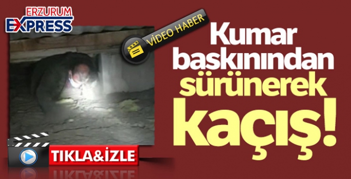 Kumar baskınından sürünerek kaçış