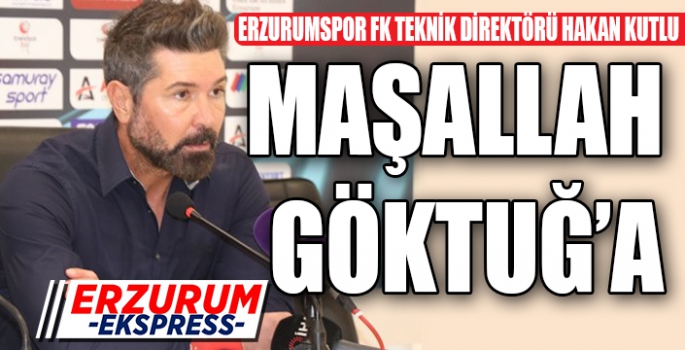 KUTLU, MAŞALLAH GÖKTUĞ'A 