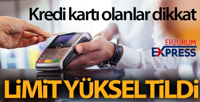 LİMİT YÜKSELTİLDİ