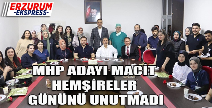 Macit, 12 Mayıs Hemşireler Gününü unutmadı.