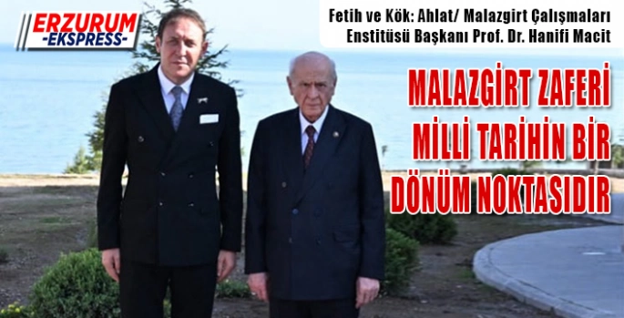 Macit, Malazgirt Zaferi, Milli tarihin dönüm noktasıdır. 