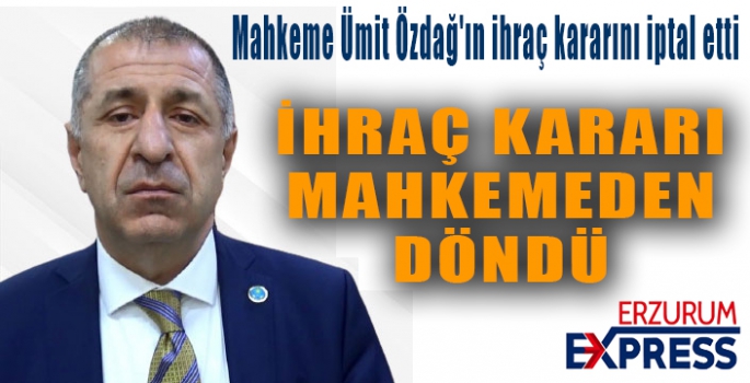 Mahkeme Ümit Özdağ'ın ihraç kararını iptal etti