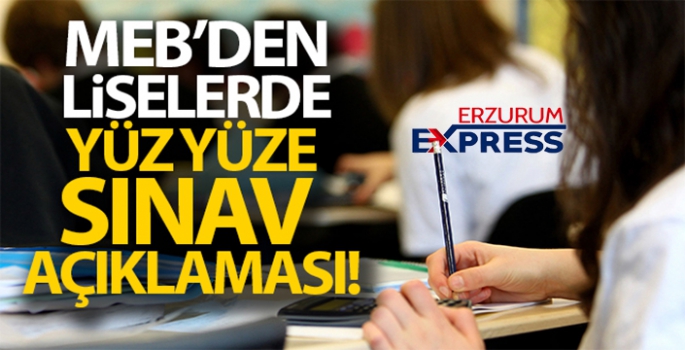 MEB'den liselerde yüz yüze sınav açıklaması!