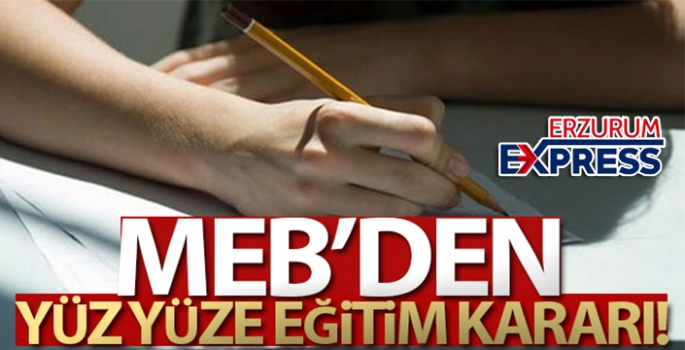 MEB'den yüz yüze eğitim kararı!