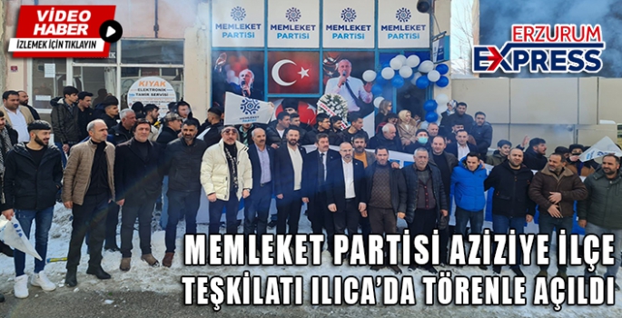 MEMLEKET PARTİSİ AZİZİYE İLÇE BİNASININ AÇILIŞINI YAPTI