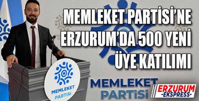 MEMLEKET PARTİSİNE 500 YENİ ÜYE