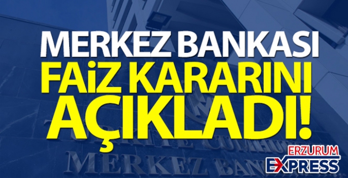 Merkez Bankası faizi kararını açıkladı 