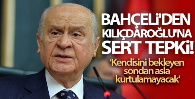 MHP Genel Başkanı Bahçeli'den Kılıçdaroğlu'na sert tepki! 