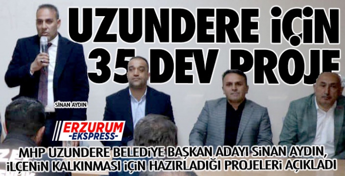 MHP'li adaydan Uzundere için 35 proje