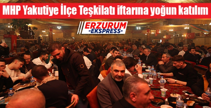 MHP Yakutiye İlçe Teşkilatı iftarına yoğun katılım