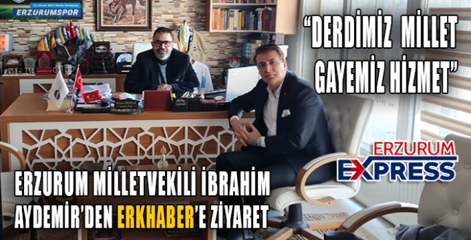 MİLLETVEKİL AYDEMİR'DEN ERKMEDYA'YA ZİYARET