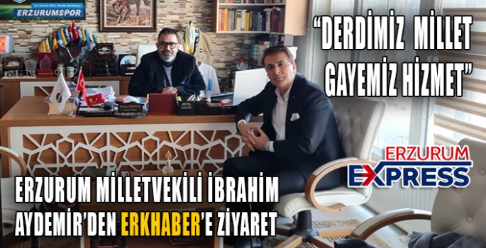 MİLLETVEKİL AYDEMİR'DEN ERKMEDYA'YA  ZİYARET