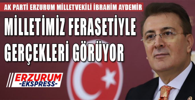 Milletvekili Aydemir, Biz sadece huzur zerk etmek üzere siyaset yapıyoruz.