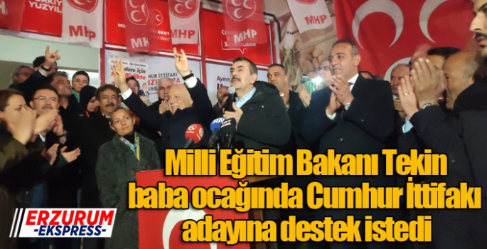 Milli Eğitim Bakanı Tekin, baba ocağında Cumhur İttifakı adayına destek istedi