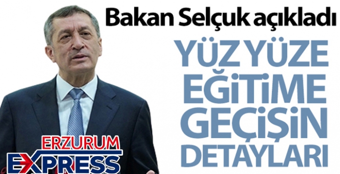 Milli Eğitim Bakanı Ziya Selçuk yüz yüze eğitime geçişin detaylarını açıkladı