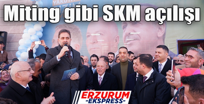 Miting gibi SKM açılışı