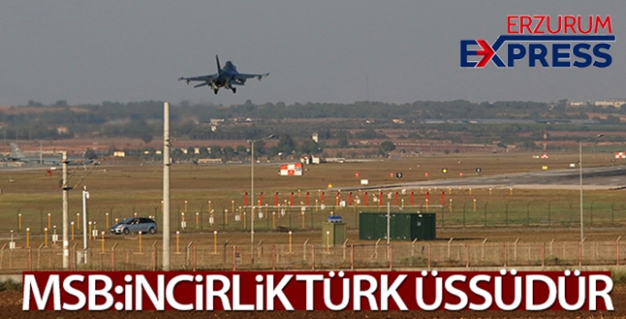 MSB'den İncirlik Üssü tartışmalarına ilişkin açıklama