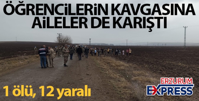 Öğrencilerin kavgasına aileler de karıştı: 1 ölü, 12 yaralı