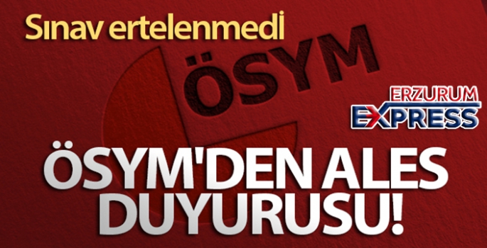 ÖSYM'den ALES duyurusu: Sınav ertelenmedi