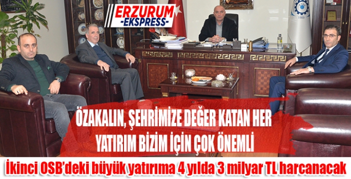 Özakalın, Şehrimize değer katan her yatırım bizim için çok kıymetli