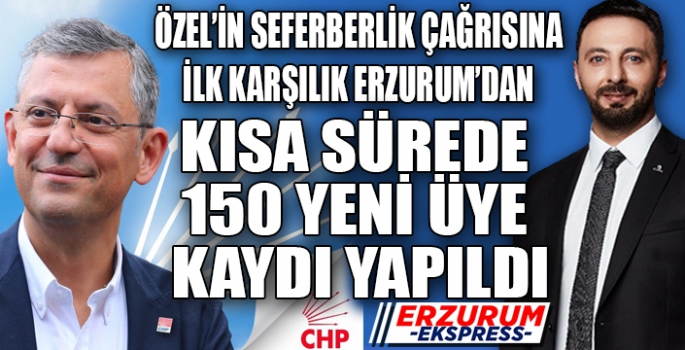 ÖZEL'İN ÇAĞRISINA İLK CEVAP ERZURUM'DAN