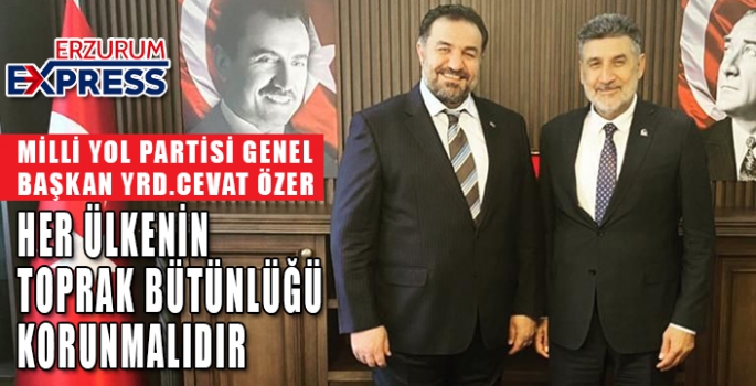 ÖZER, HER ÜLKENİN TOPRAK BÜTÜNLÜĞÜ KORUNMALIDIR