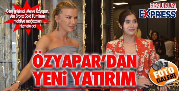 Özyapar'lardan yeni yatırım