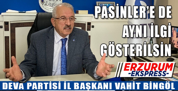 PASİNLER’E DE AYNI İLGİ GÖSTERİLSİN