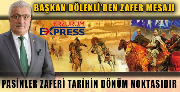 PASİNLER ZAFERİ TARİHİN DÖNÜM NOKTASIDIR