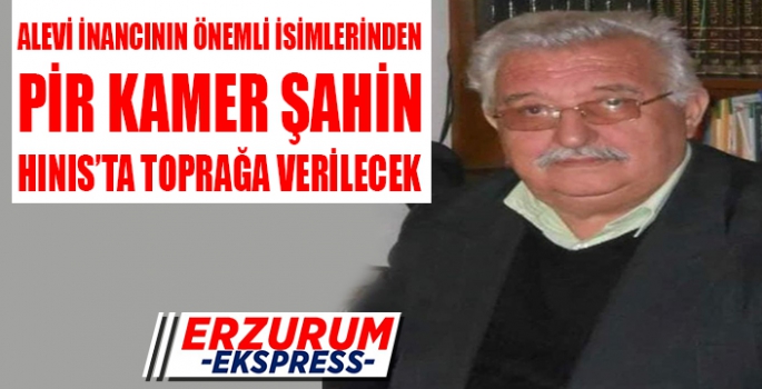 Pir Kamer Şahin Hınıs'ta toprağa verilecek