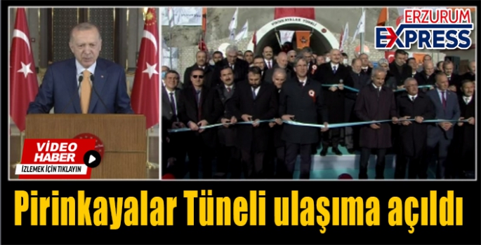 Prinkayalar Tüneli Cumhurbaşkanı'nın katılımı ile ulaşıma açıldı