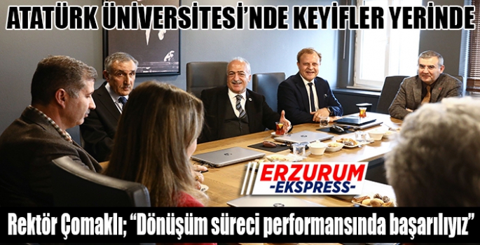 Rektör Çomaklı; “Dönüşüm süreci performansında başarılıyız”