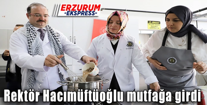 Rektör Hacımüftüoğlu mutfağa girdi