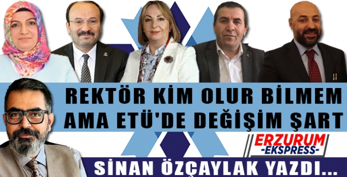 REKTÖR KİM OLUR BİLMEM AMA ETÜ'DE DEĞİŞİM ŞART