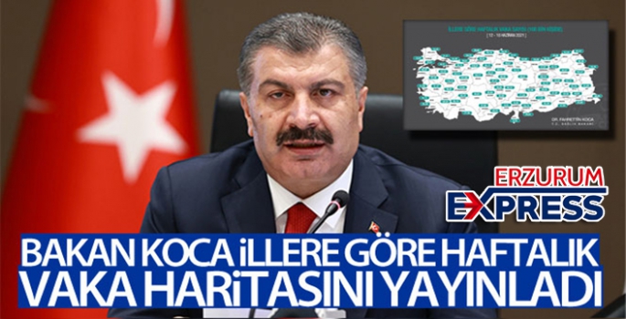 Sağlık Bakanı Koca, illere göre haftalık vaka haritası yayınladı