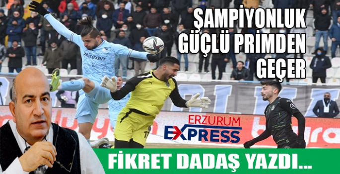 ŞAMPİYONLUK, GÜÇLÜ PRİMDEN GEÇER